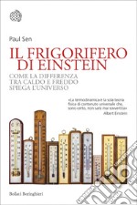 Il frigorifero di Einstein: Come la differenza tra caldo e freddo spiega l'universo. E-book. Formato EPUB ebook