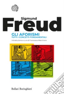 Gli aforismi: Tutti i concetti fondamentali. E-book. Formato PDF ebook di Sigmund Freud