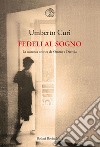 Fedeli al sogno: La sostanza onirica da Omero a Derrida. E-book. Formato EPUB ebook