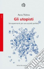 Gli utopisti: Sei esperimenti per una società perfetta. E-book. Formato PDF ebook