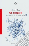 Gli utopisti: Sei esperimenti per una società perfetta. E-book. Formato PDF ebook