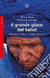 Il grande gioco del Sahel: Dalle carovane di sale ai Boeing di cocaina. E-book. Formato EPUB ebook