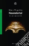 Neandertal: Vita, arte, amore e morte. E-book. Formato EPUB ebook