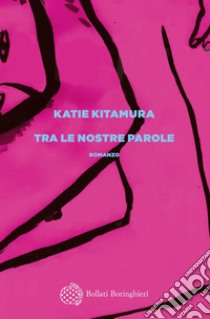 Tra le nostre parole. E-book. Formato EPUB ebook di Katie Kitamura