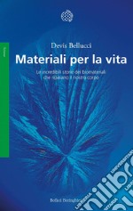 Materiali per la vita: Le incredibili storie dei biomateriali che riparano il nostro corpo. E-book. Formato EPUB ebook