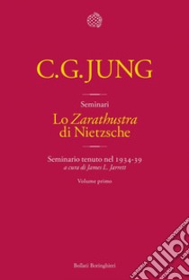 Lo «Zarathustra» di Nietzsche. Volume 1: Seminario tenuto nel 1934-39. E-book. Formato EPUB ebook di Carl Gustav Jung