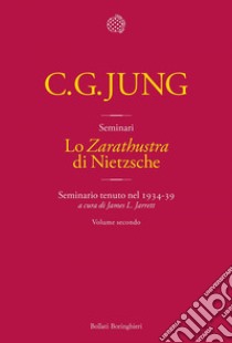 Lo «Zarathustra» di Nietzsche. Volume 2: Seminario tenuto nel 1934-39. E-book. Formato EPUB ebook di Carl Gustav Jung