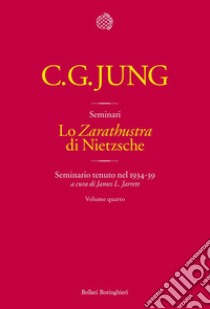 Lo «Zarathustra» di Nietzsche. Volume 4: Seminario tenuto nel 1934-39. E-book. Formato EPUB ebook di Carl Gustav Jung