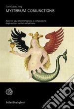 Mysterium Coniunctionis: Ricerche sulla sperimentazione e composizione degli opposti psichici nell'alchimia. E-book. Formato EPUB ebook