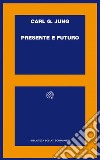 Presente e futuro. E-book. Formato EPUB ebook