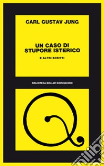 Un caso di stupore isterico e altri scritti. E-book. Formato EPUB ebook di Carl Gustav Jung