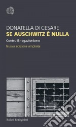 Se Auschwitz è nulla: Contro il negazionismo. Nuova edizione ampliata. E-book. Formato EPUB ebook