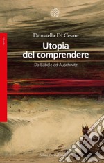 Utopia del comprendere: Da Babele ad Auschwitz. E-book. Formato EPUB ebook