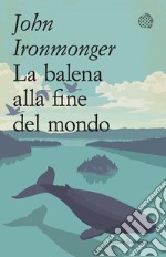 La balena alla fine del mondo. E-book. Formato EPUB ebook