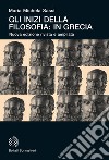 Gli inizi della filosofia: in Grecia: Nuova edizione rivista e con una nuova postfazione. E-book. Formato EPUB ebook