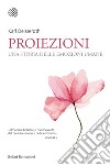 Proiezioni: Una storia delle emozioni umane. E-book. Formato EPUB ebook