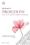 Proiezioni: Una storia delle emozioni umane. E-book. Formato PDF ebook di Karl Deisseroth