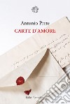 Carte d'amore. E-book. Formato EPUB ebook di Antonio Prete