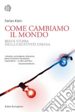 Come cambiamo il mondo: Breve storia della creatività umana. E-book. Formato EPUB ebook