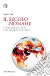 Il secolo nomade: Come sopravvivere al disastro climatico. E-book. Formato EPUB ebook di Gaia Vince