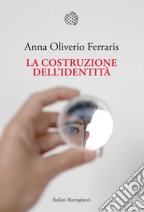 La costruzione dell’identità. E-book. Formato PDF ebook di Anna Oliverio Ferraris