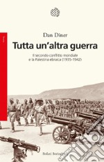 Tutta un’altra guerra: Il secondo conflitto mondiale e la Palestina ebraica (1935-1942). E-book. Formato EPUB