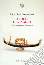 Trofei di viaggio: Per un'antropologia dei souvenir. E-book. Formato EPUB ebook