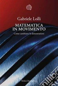Matematica in movimento: Come cambiano le dimostrazioni. E-book. Formato EPUB ebook