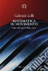 Matematica in movimento: Come cambiano le dimostrazioni. E-book. Formato EPUB ebook