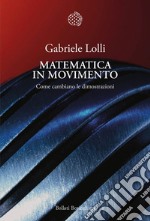 Matematica in movimento: Come cambiano le dimostrazioni. E-book. Formato PDF
