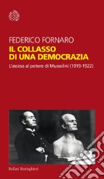 Il collasso di una democrazia: L’ascesa al potere di Mussolini (1919-1922). E-book. Formato EPUB ebook