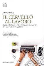 Il cervello al lavoro: Istruzioni per pensare meglio in ufficio e a casa. E-book. Formato EPUB ebook