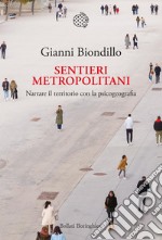 Sentieri metropolitani: Narrare il territorio con la psicogeografia. E-book. Formato EPUB ebook