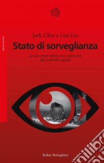 Stato di sorveglianza: La via cinese verso una nuova era del controllo sociale. E-book. Formato EPUB ebook di Josh Chin