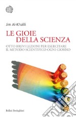 Le gioie della scienza: Otto brevi lezioni per esercitare il metodo scientifico ogni giorno. E-book. Formato EPUB ebook