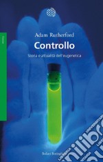 Controllo: Storia e attualità dell’eugenetica. E-book. Formato EPUB ebook