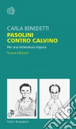 Pasolini contro Calvino: Per una letteratura impura. E-book. Formato EPUB ebook