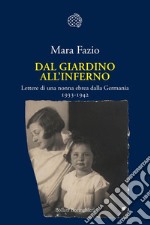 Dal giardino all’inferno: Lettere di una nonna ebrea dalla Germania. 1933-1942. E-book. Formato EPUB ebook