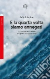 E la quarta volta siamo annegati: Sul sentiero della morte che porta al Mediterraneo. E-book. Formato EPUB ebook