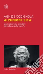 Alzheimer S.p.A.: Storie di errori e omissioni dietro la cura che non c’è. E-book. Formato EPUB ebook