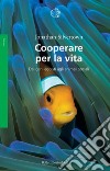 Cooperare per la vita: Dai geni egoisti agli animali sociali. E-book. Formato PDF ebook