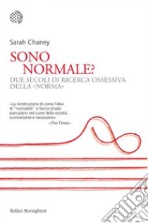 Sono normale?: Due secoli di ricerca ossessiva della «norma». E-book. Formato EPUB ebook di Sarah Chaney