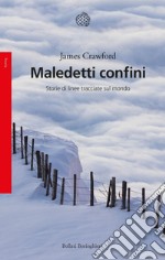 Maledetti confini: Storie di linee tracciate sul mondo. E-book. Formato EPUB ebook