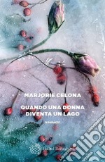 Quando una donna diventa un lago. E-book. Formato EPUB ebook