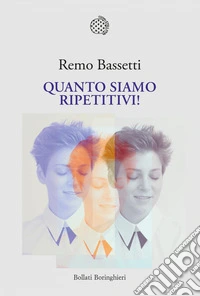 Quanto siamo ripetitivi!. E-book. Formato EPUB ebook
