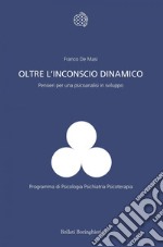 Oltre l’inconscio dinamico: Pensieri per una psicoanalisi in sviluppo. E-book. Formato EPUB ebook