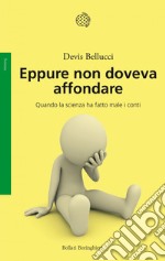 Eppure non doveva affondare: Quando la scienza ha fatto male i conti. E-book. Formato EPUB ebook