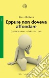 Eppure non doveva affondare: Quando la scienza ha fatto male i conti. E-book. Formato EPUB ebook di Devis Bellucci