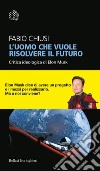 L’uomo che vuole risolvere il futuro: Critica ideologica di Elon Musk. E-book. Formato EPUB ebook di Fabio Chiusi