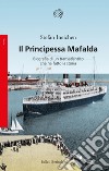 Il Principessa Mafalda: Biografia di un transatlantico che ha fatto la storia. E-book. Formato EPUB ebook